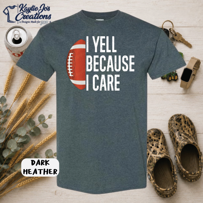 Funny I yell because I care football design on dark heather T-shirt
