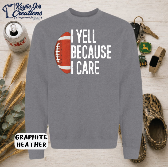 Funny I yell because I care football design on graphite heather T-shirt