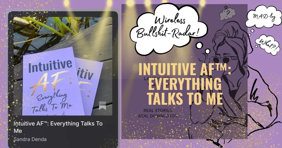 A promotional image for the book titled "Intuitive AF: Everything Talks To Me" by Sandra Denda. The image features two copies of the book, a purple cover with gold text, surrounded by glittery effects and a stylized illustration of a woman with glasses, with thought bubbles containing "MAD-ly" and "What?" and a speech bubble with "Wireless Bullshit-Radar!".