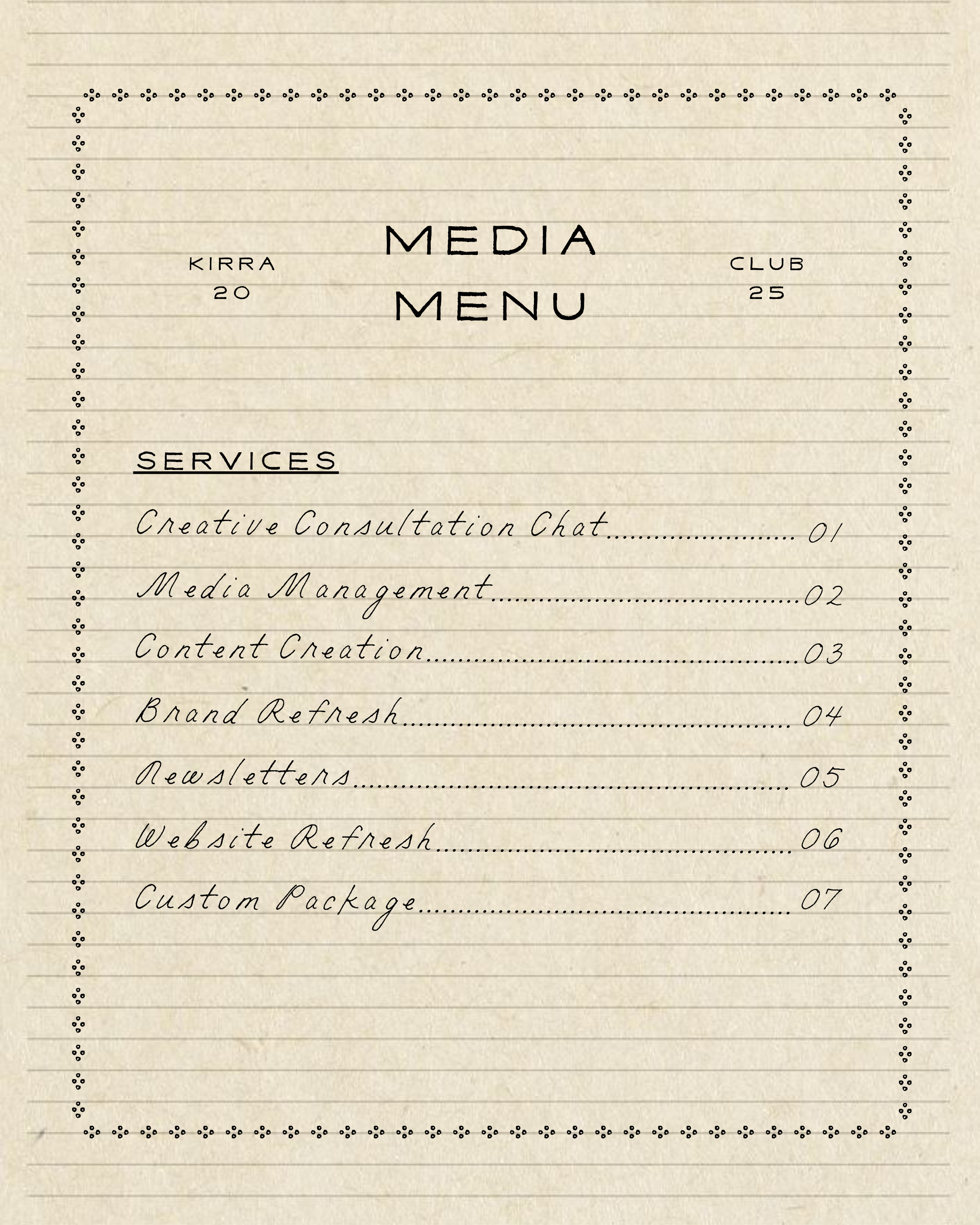 A beige, lined paper menu titled 'Media Menu' with decorative dots border. It lists services such as Creative Consultation Chat, Media Management, Content Creation, Brand Refresh, Newsletters, Website Refresh, and Custom Package, each numbered from 01 to 07. The menu has the names 'Kirra' and 'Club' with numbers 20 and 25, and the words 'Media' and 'Menu' are centered and bold.