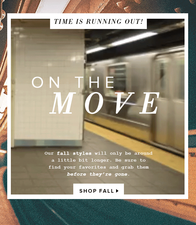 Advertisement for fall fashion styles, featuring a subway station with a moving train and text indicating that fall styles are available for a limited time, encouraging customers to shop before they're gone.