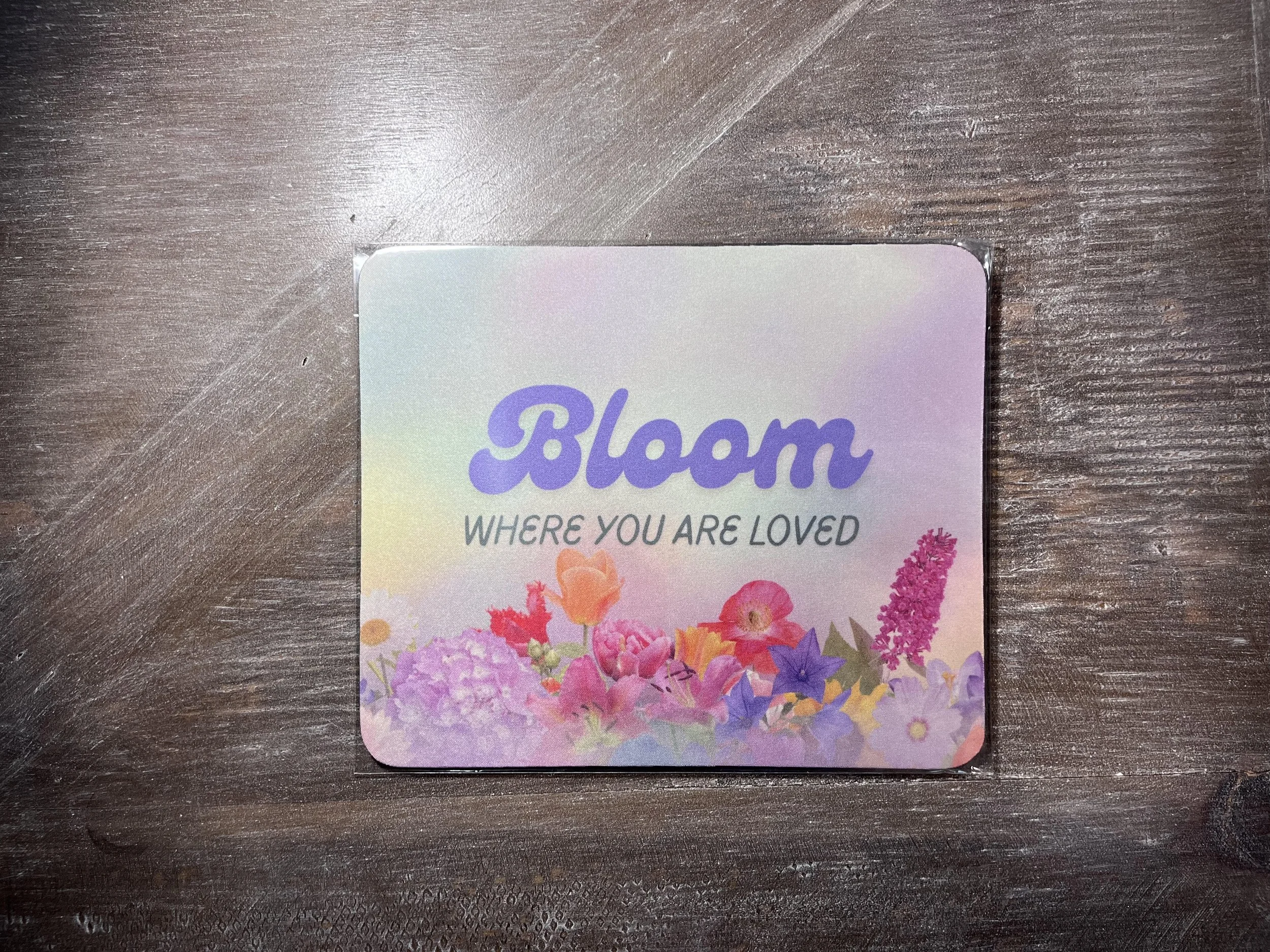 Bloom Where You Are Loved Mouse Pad