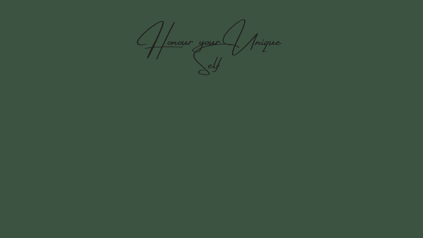 Green background with black cursive text that reads "Honour your Unique self"