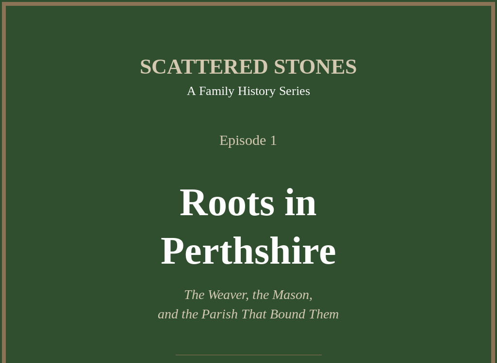 Scattered Stones: Roots in Perthshire