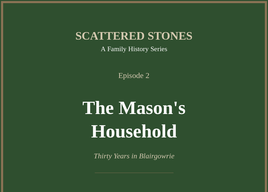 Scattered Stones: The Mason’s Household