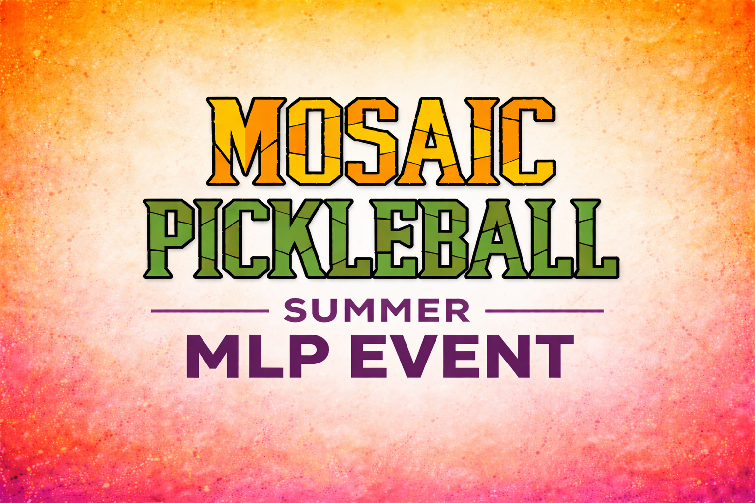 Mosaic Pickleball Summer MLP Event