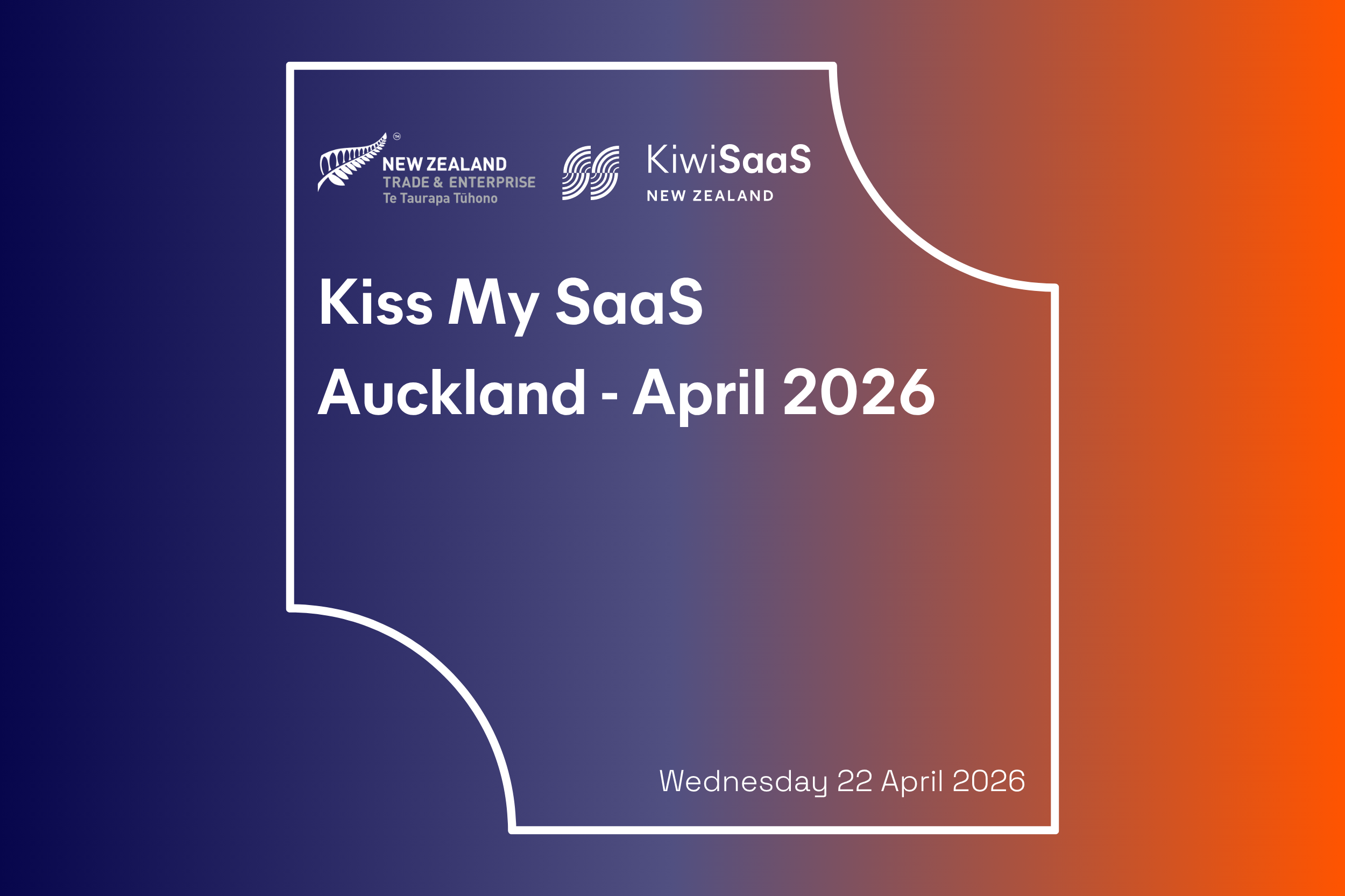 Kiss My SaaS Auckland - April 2026
