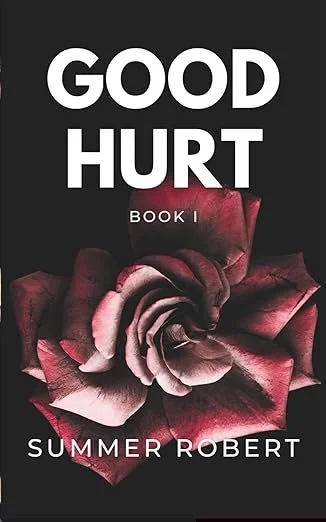 Book cover titled 'Good Hurt' by Summer Robert, featuring a pink and purple rose on a black background.