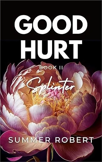Splinter by Summer Robert, book 2 of the Good Hurt SeriesL A Dark College Romance