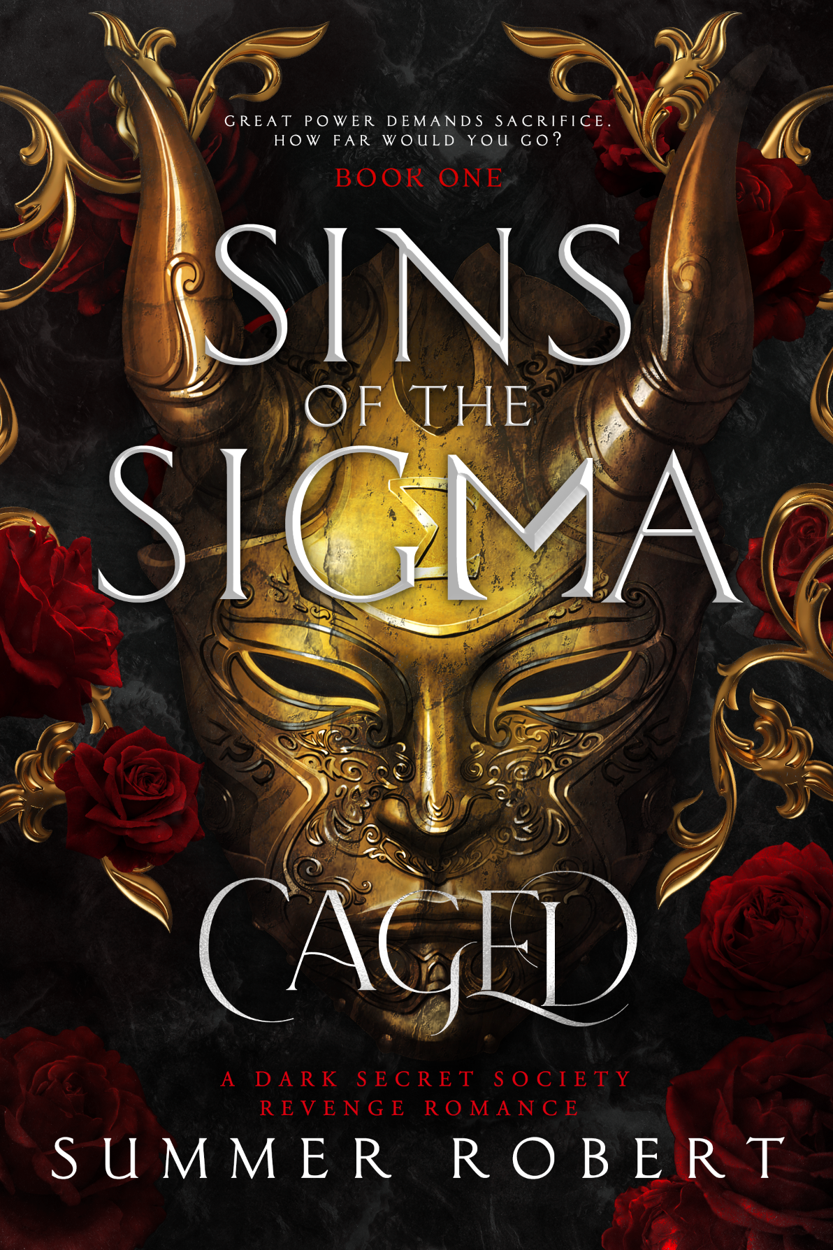 Book cover for "Sins of the Sigma" by Summer Robert. Features a golden decorative mask at the center with swirling patterns, surrounded by red roses and gold ornamental flourishes. Text on the cover includes "GREAT POWER DEMANDS SACRIFICE. HOW FAR WOULD YOU GO?" and "A DARK SECRET SOCIETY REVENGE ROMANCE."