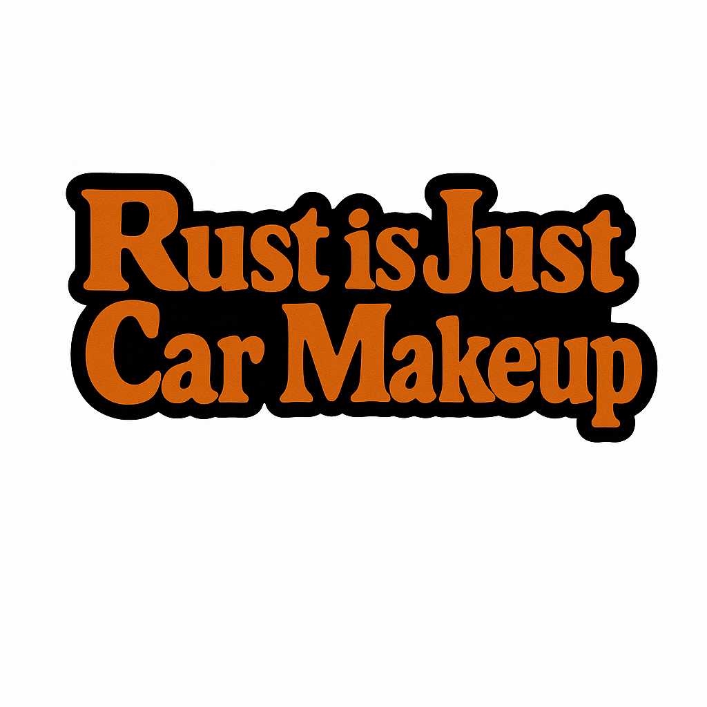 RUST IS JUST CAR MAKEUP