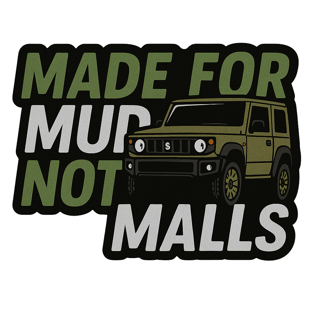 MADE FOR MUD NOT MALLS