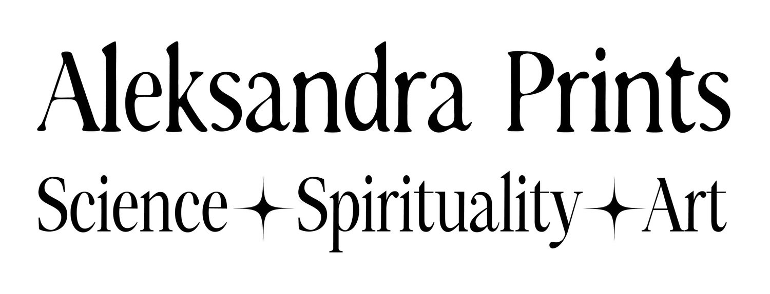 Aleksandra Prints I Science – Spirituality – Art