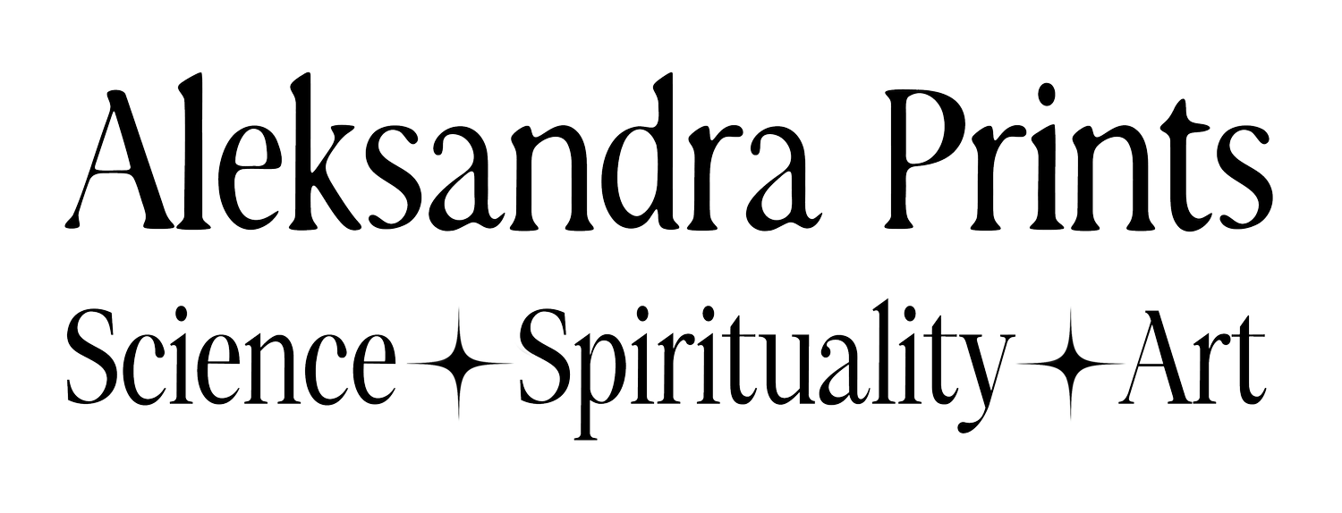 Aleksandra Prints I Science – Spirituality – Art