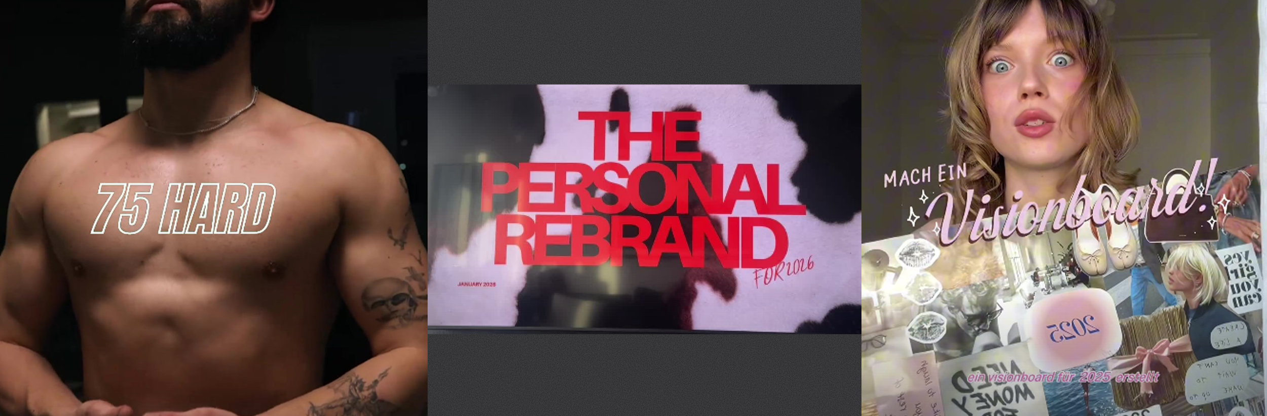 Eine Collage von drei Fotos: Ein oberkörperfreier Mann mit "75 Hard" über der Brust, eine Powerpoint Präsentation mit dem Titel "The Personal Rebrand" und eine Frau mit großen Augen und dem Titel "Mach ein Visionboard!" vor ihr.