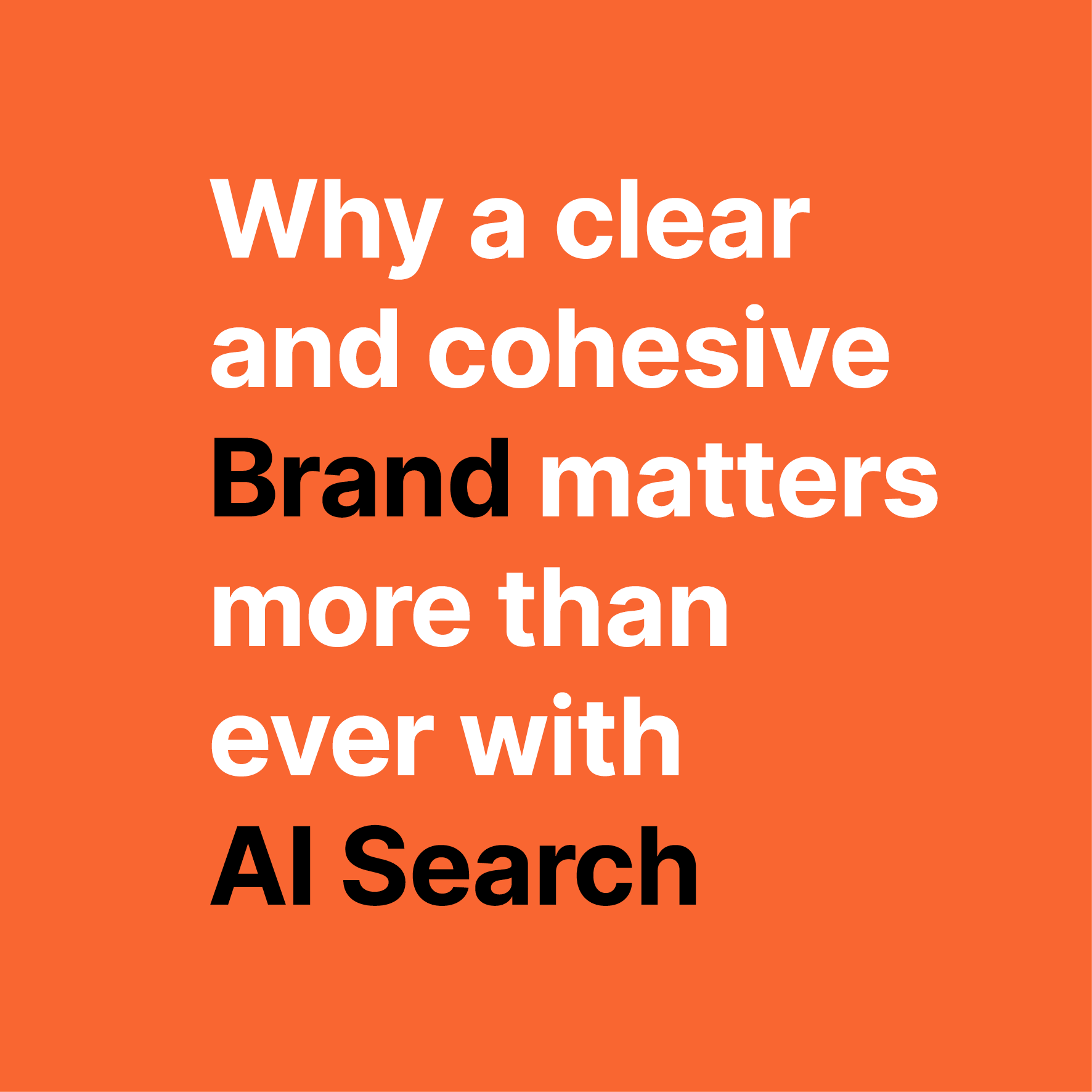 Why a clear and cohesive Brand matters more than ever with AI Search