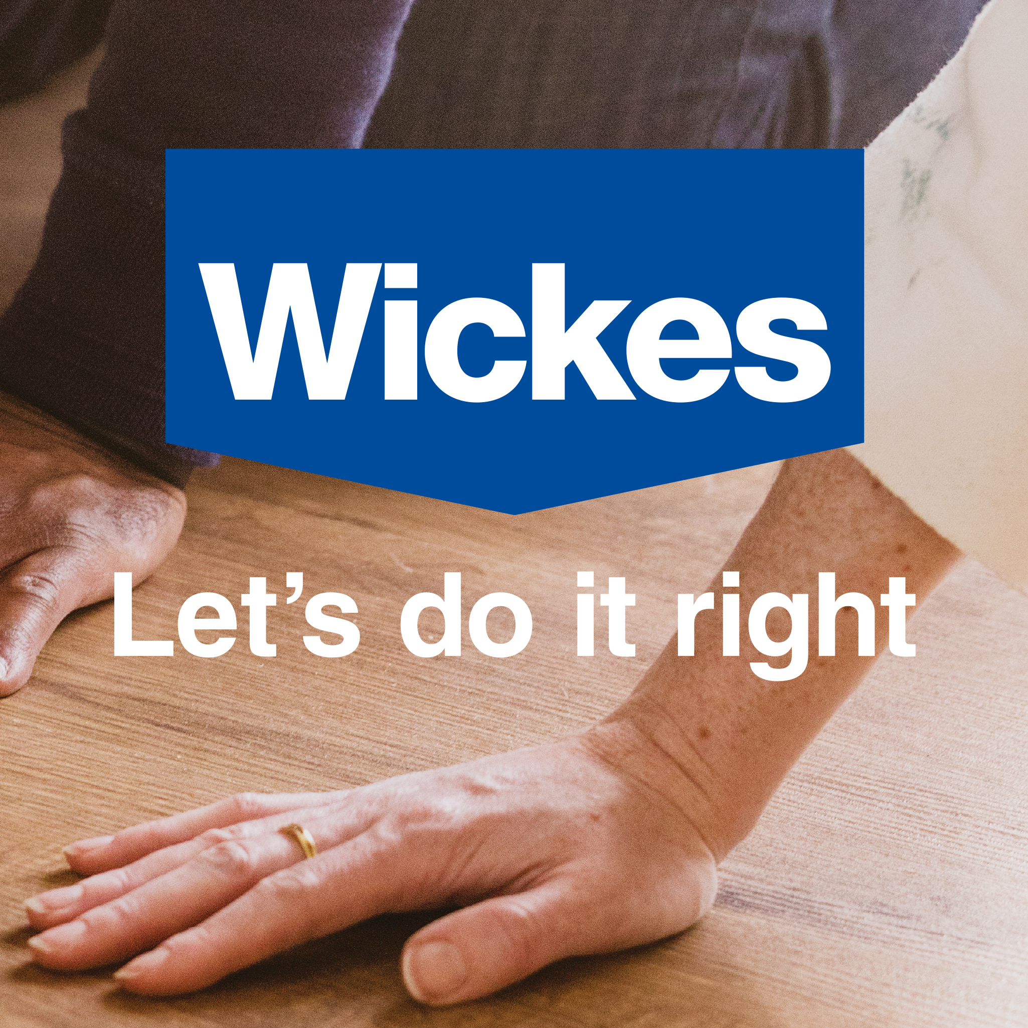 Close-up of a person pressing their hand flat on a wooden surface, with a blue and white Wickes logo and the text "Let's do it right" overlaid on the image.
