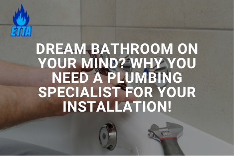 Dream Bathroom On Your Mind? Why You Need a Plumbing Specialist for Your Installation!&nbsp;