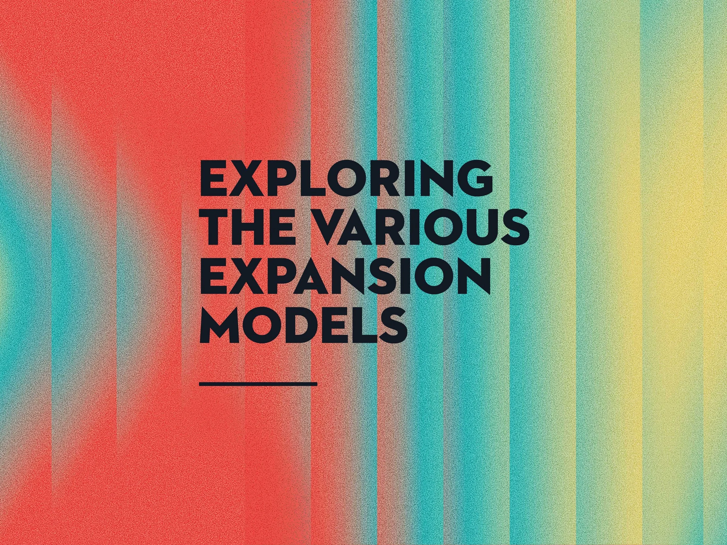 Exploring the Various Expansion Models