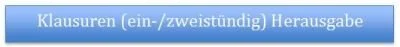 Text auf blauem Hintergrund: 'Klausuren (ein-/zweistündig) Ausgabe'