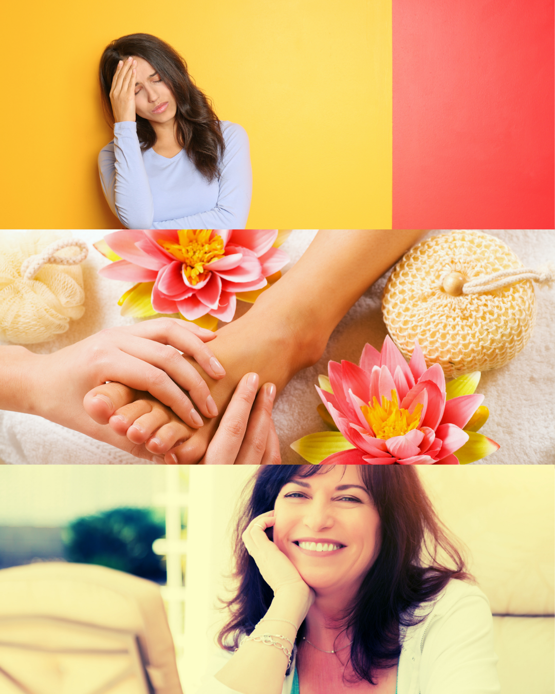 Collage of three images: Top image of a woman with her hand on her forehead, appearing stressed or fatigued against a yellow and pink background; middle image of hands receiving a foot massage surrounded by flowers and spa items; bottom image of a smiling woman with dark hair, sitting comfortably and smiling at the camera.