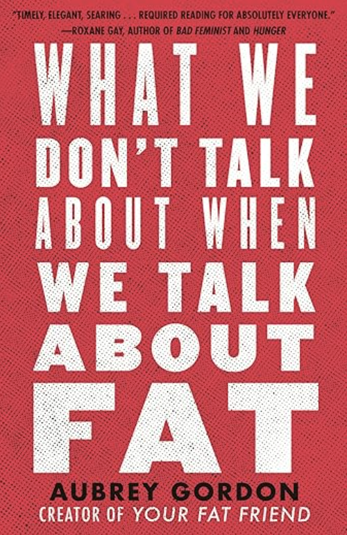 Book cover titled "What We Don't Talk About When We Talk About Fat" by Aubrey Gordon, featuring a red background with bold white and black text.