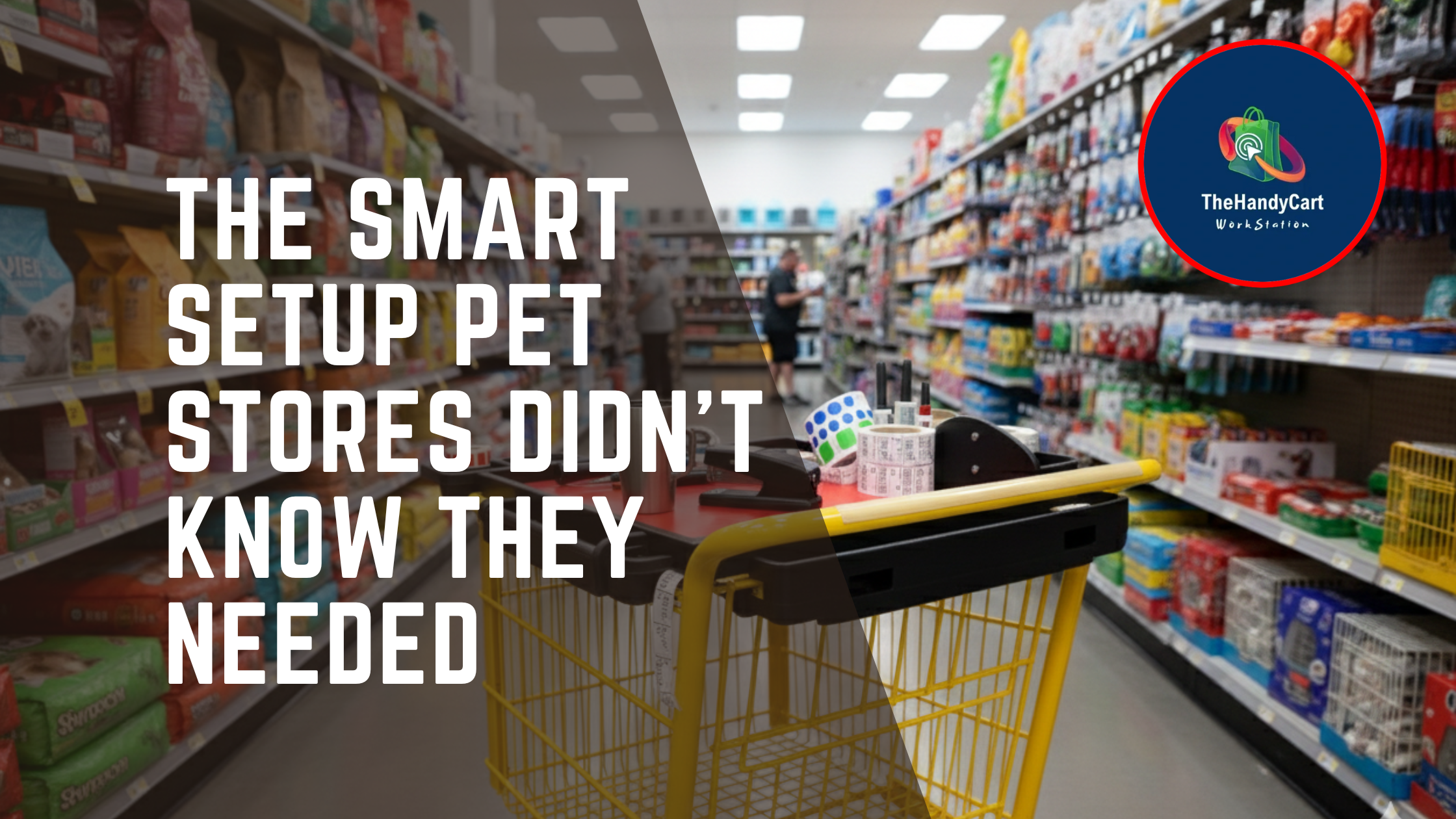 The Smart Setup Pet Stores Didn’t Know They Needed — The HandyCart ...