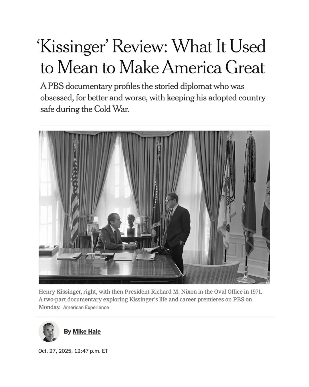 Thank you to @nytimes and @mikehalenyc for this thoughtful review of our two-part documentary on Henry Kissinger, directed by Barak Goodman. 

KISSINGER premieres tonight and tomorrow, October 27th &amp; 28th, at 8/9c on @PBS, the American Experience