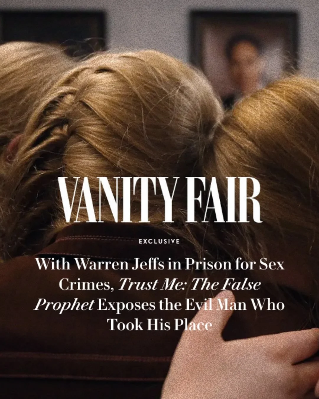 Thank you to @vanityfair for the write up of our latest show, &ldquo;Trust Me: The False Prophet.&rdquo;

Watch on @netflix now!