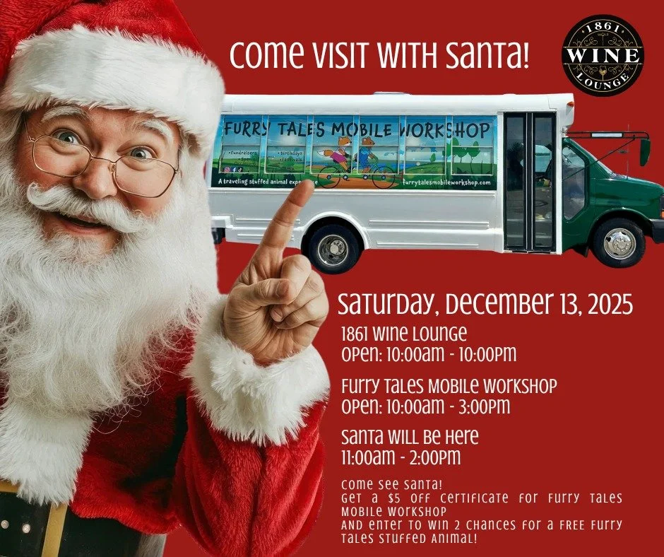 Furry Tales Mobile Workshop is Coming to 1861 Wine Lounge! 

Saturday, December 13, 2025

It&rsquo;s a day full of festive fun for the whole family!
✨ Santa will be here from 11:00 AM &ndash; 2:00 PM
📸 Stop by, snap a photo, and make some memories!
