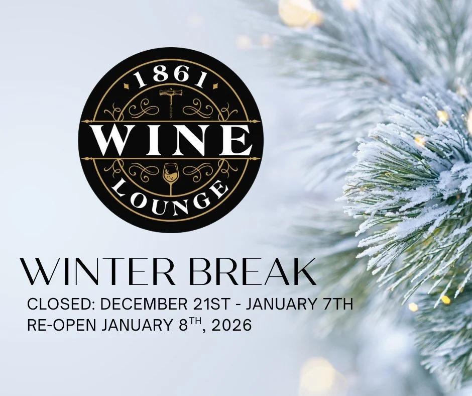 Winter Break

1861 Wine Lounge will be closed from December 21st - January 7th to enjoy the holidays and recharge for the new year.

We'll re-open on January 8th, 2026, ready for more wine, friends, and fun!