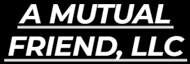 Logo for A Mutual Friend, LLC with bold black and white text