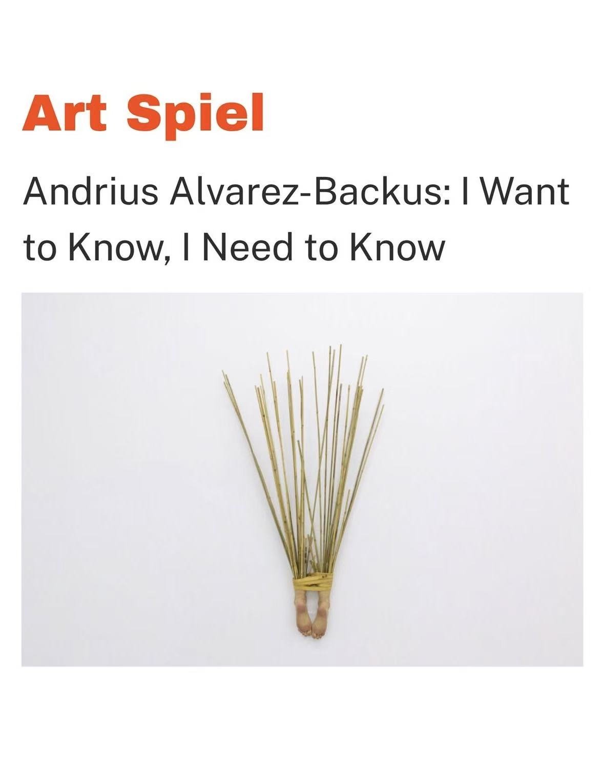 Andrius Alvarez-Backus: I Want to Know, I Need to Know. Art Spiel, 2026.