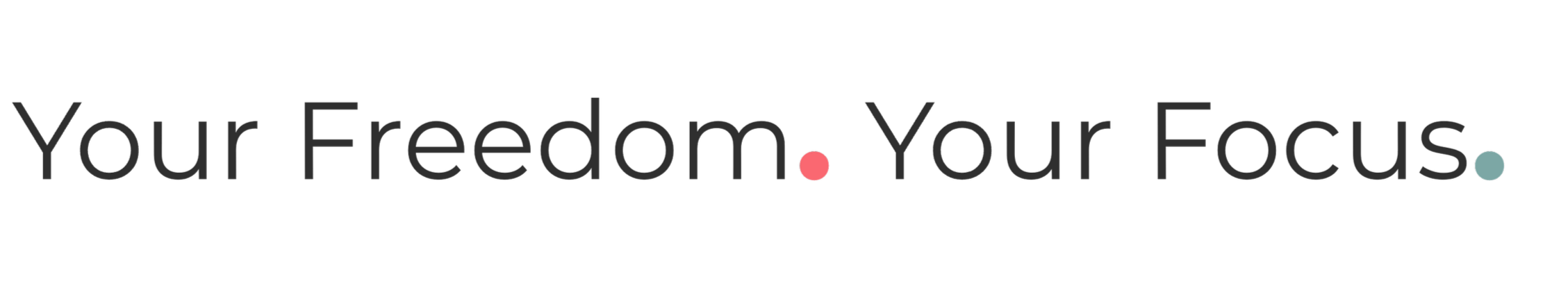 Text im Bild: 'Your Freedom. Your Focus' mit roten und blauen Punkten zwischen den Worten.