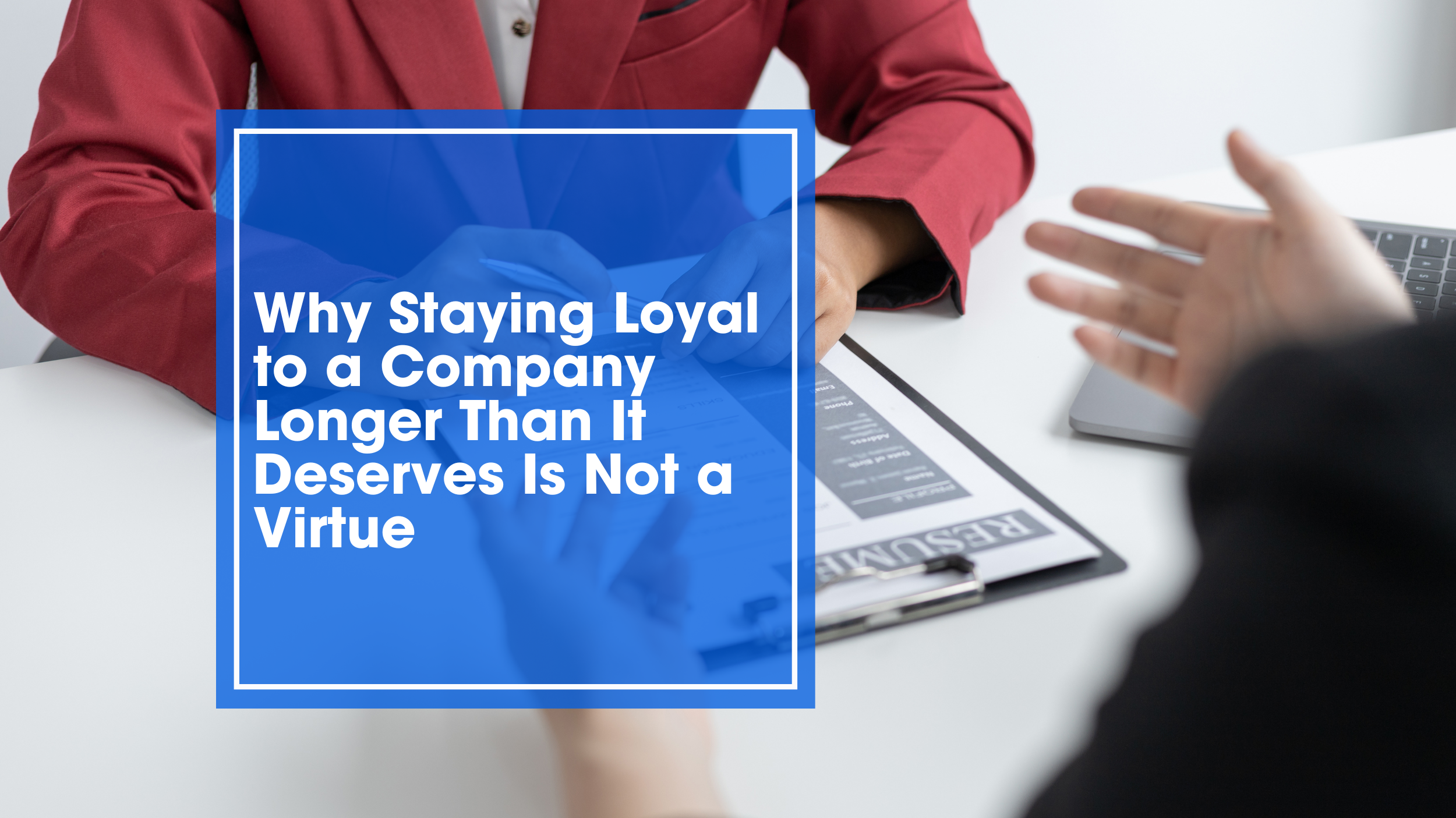 Why Staying Loyal to a Company Longer Than It Deserves Is Not a Virtue