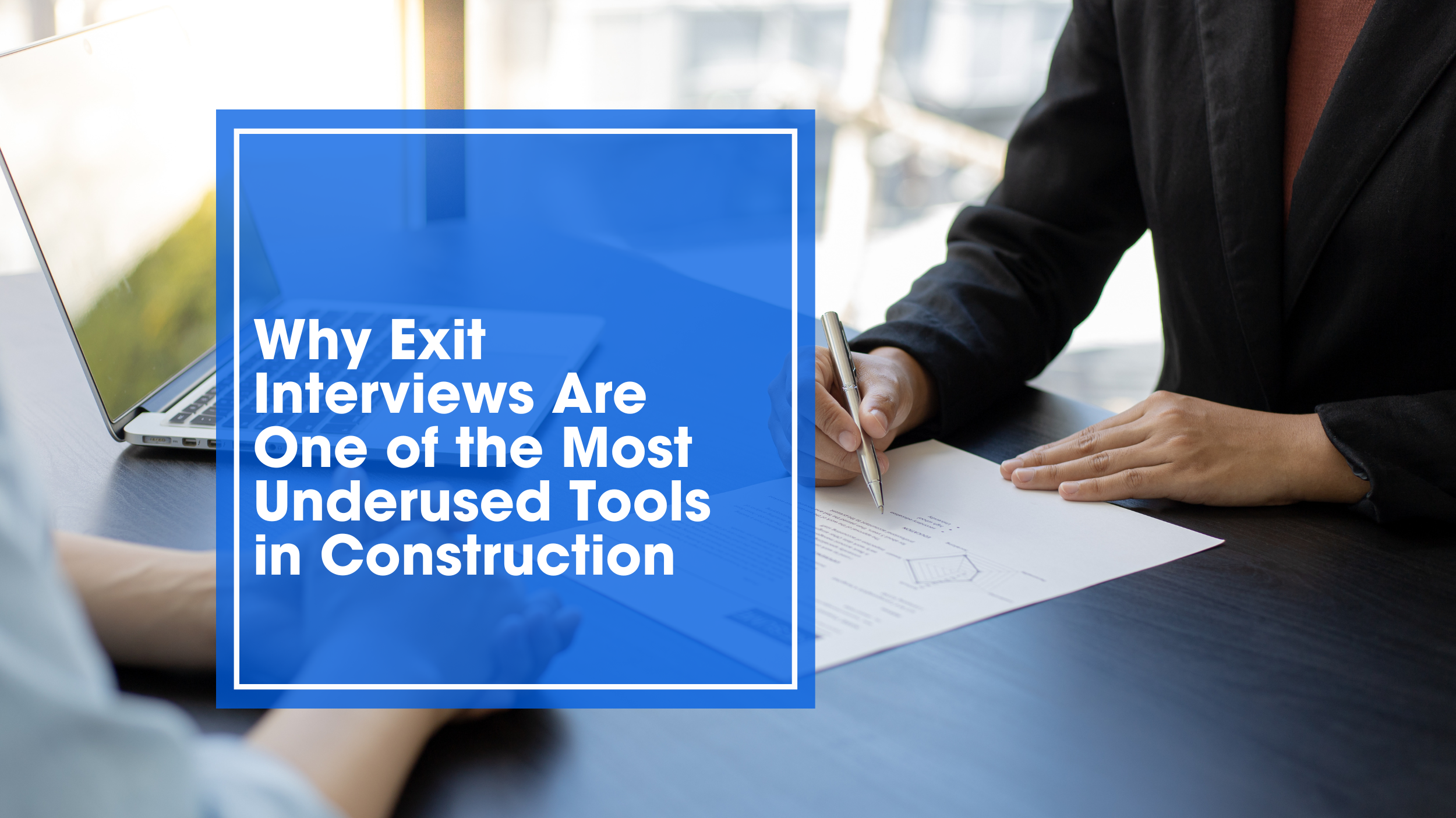 Why Exit Interviews Are One of the Most Underused Tools in Construction