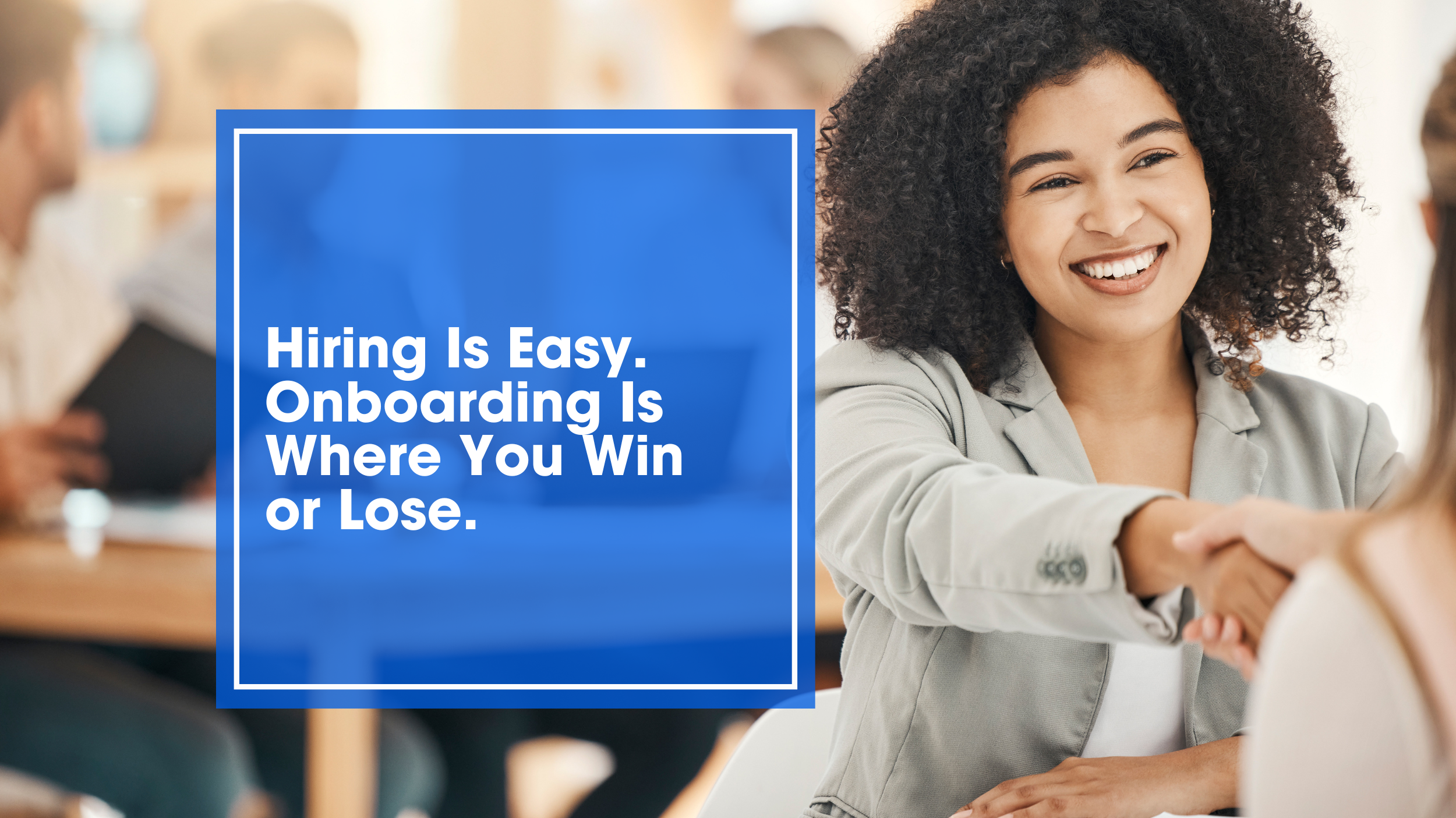 Hiring Is Easy. Onboarding Is Where You Win or Lose.