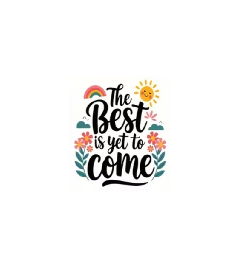The best is yet to come.png