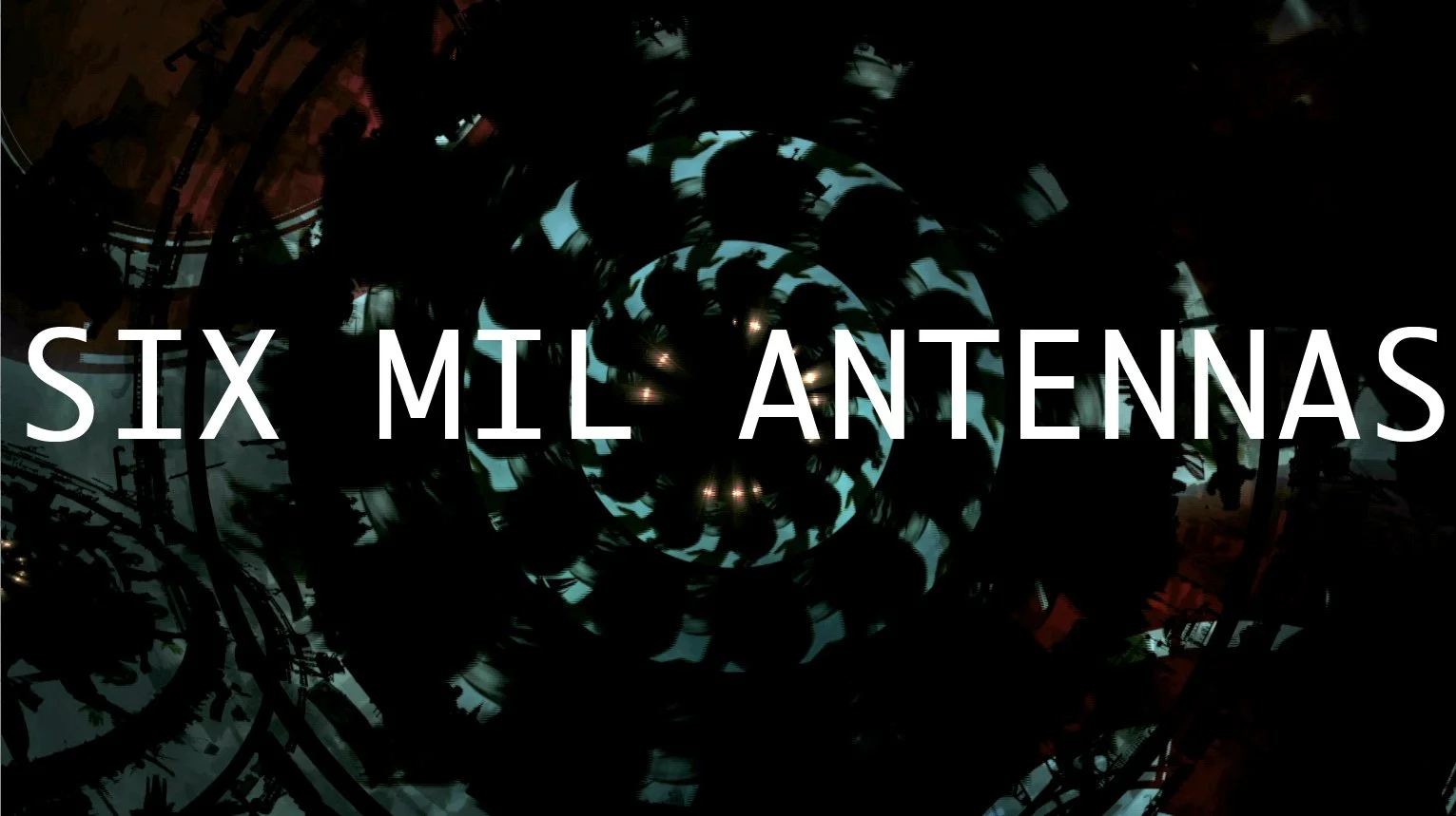 SIX MIL ANTENNAS  - 360 immersive film