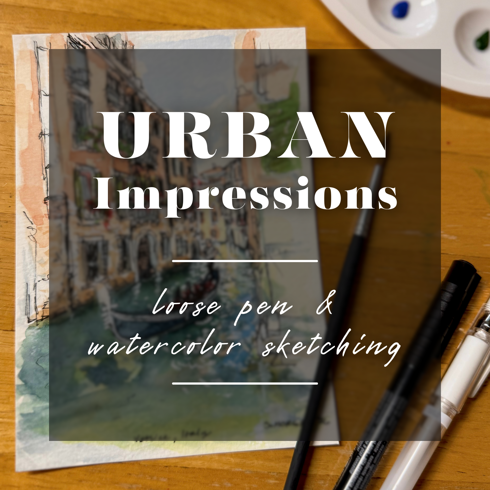 Urban Impressions~Loose Pen &amp; Watercolor Sketching