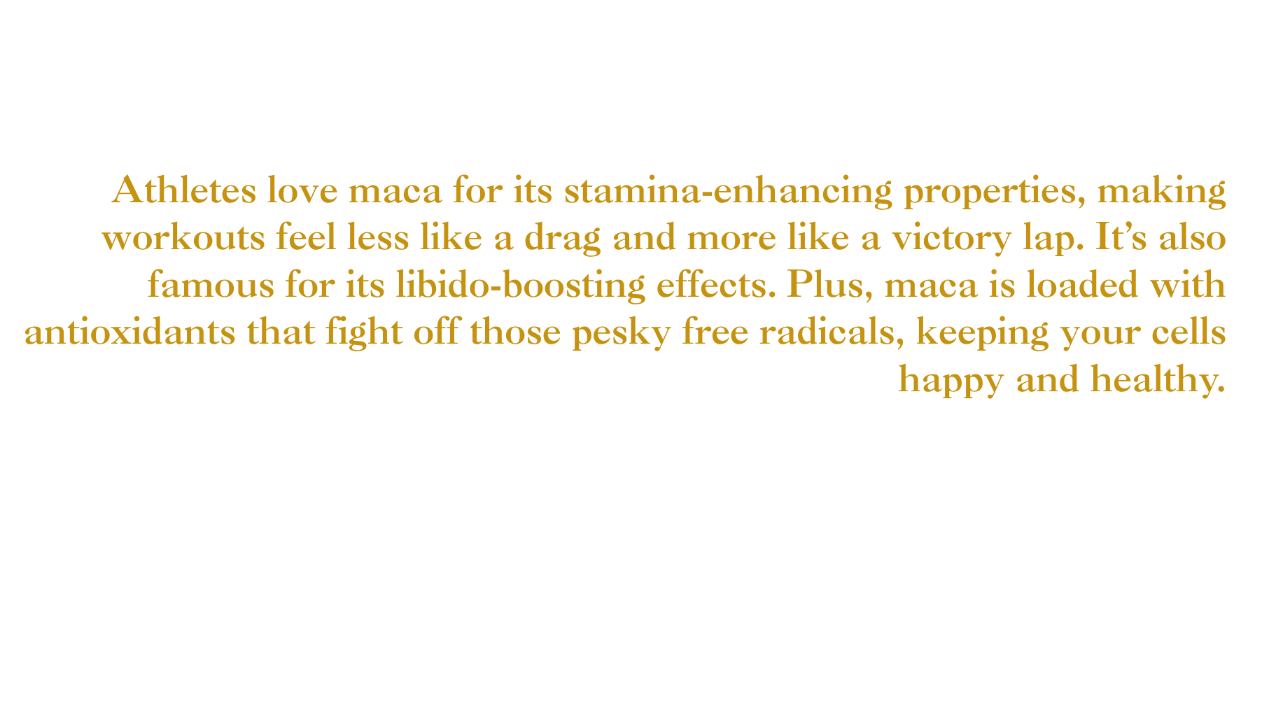Text on a black background describing the benefits of maca for stamina, workout performance, libido, antioxidants, and health.