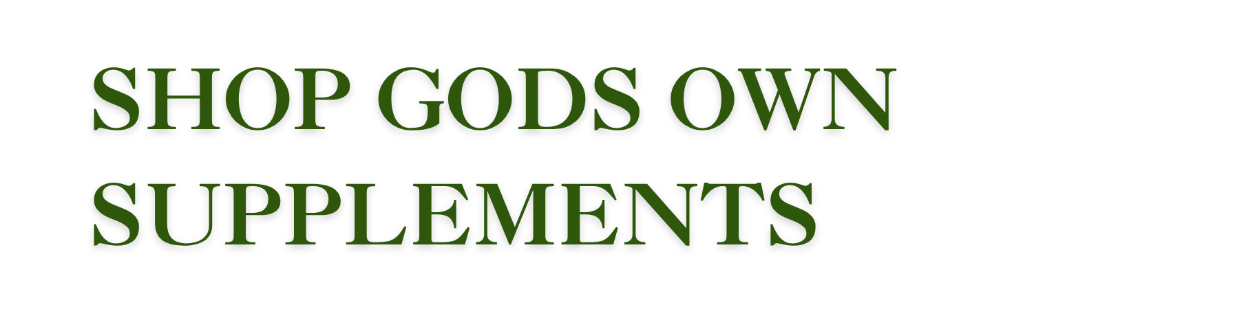Green text on black background reads "Shop Gods Own Supplements."