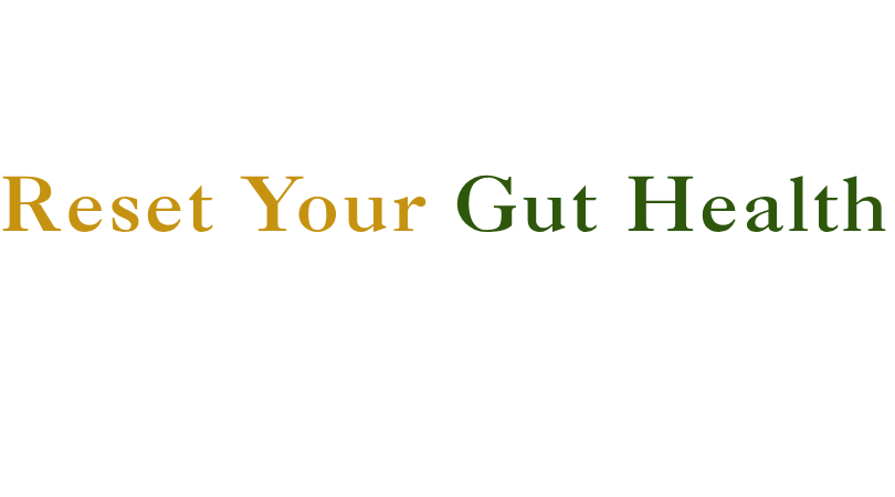 Text reading 'Reset Your Gut Health' with 'Reset Your' in gold and 'Gut Health' in green.