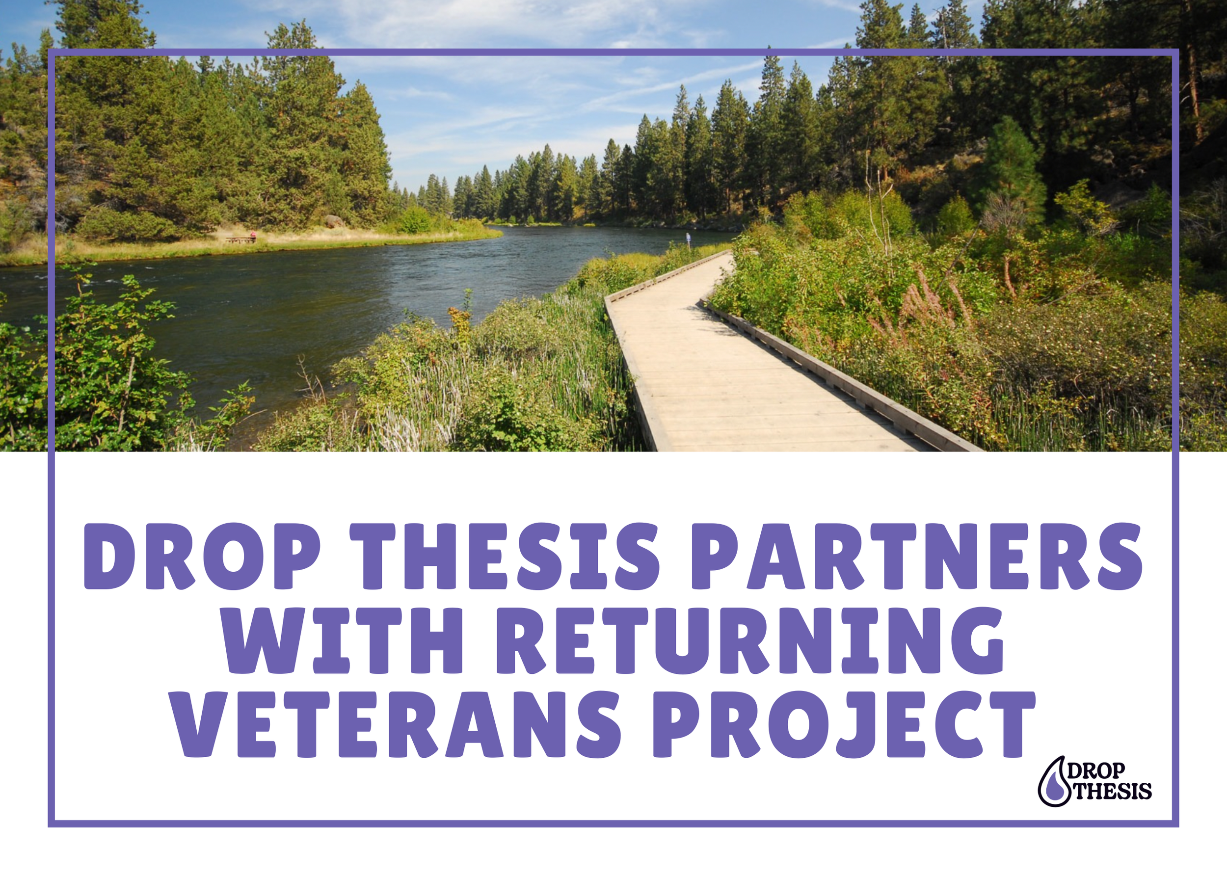 Drop Thesis Partners with Returning Veterans Project