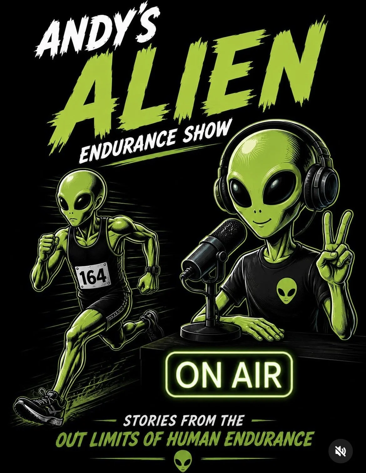 Promotional poster for Andy's Alien Endurance Show featuring two green aliens. One alien is running in a race with a bib number 164, and the other alien is speaking into a microphone wearing headphones, making a peace sign. The poster includes text stating 'On Air' and 'Stories from the Out Limits of Human Endurance' with a neon green and black color scheme.