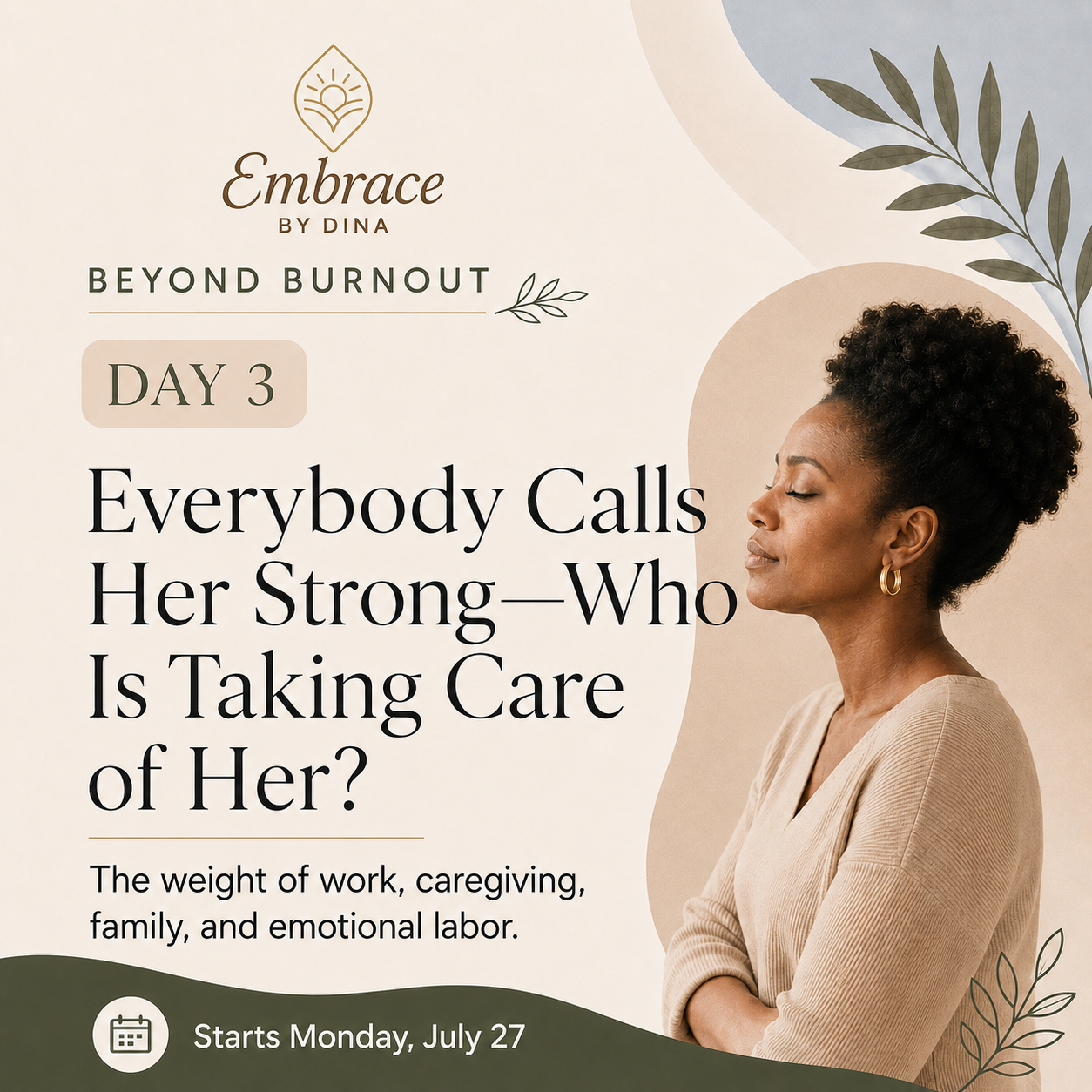 Beyond Burnout — Day 3 Everybody Calls Her Strong—Who Is Taking Care of Her?