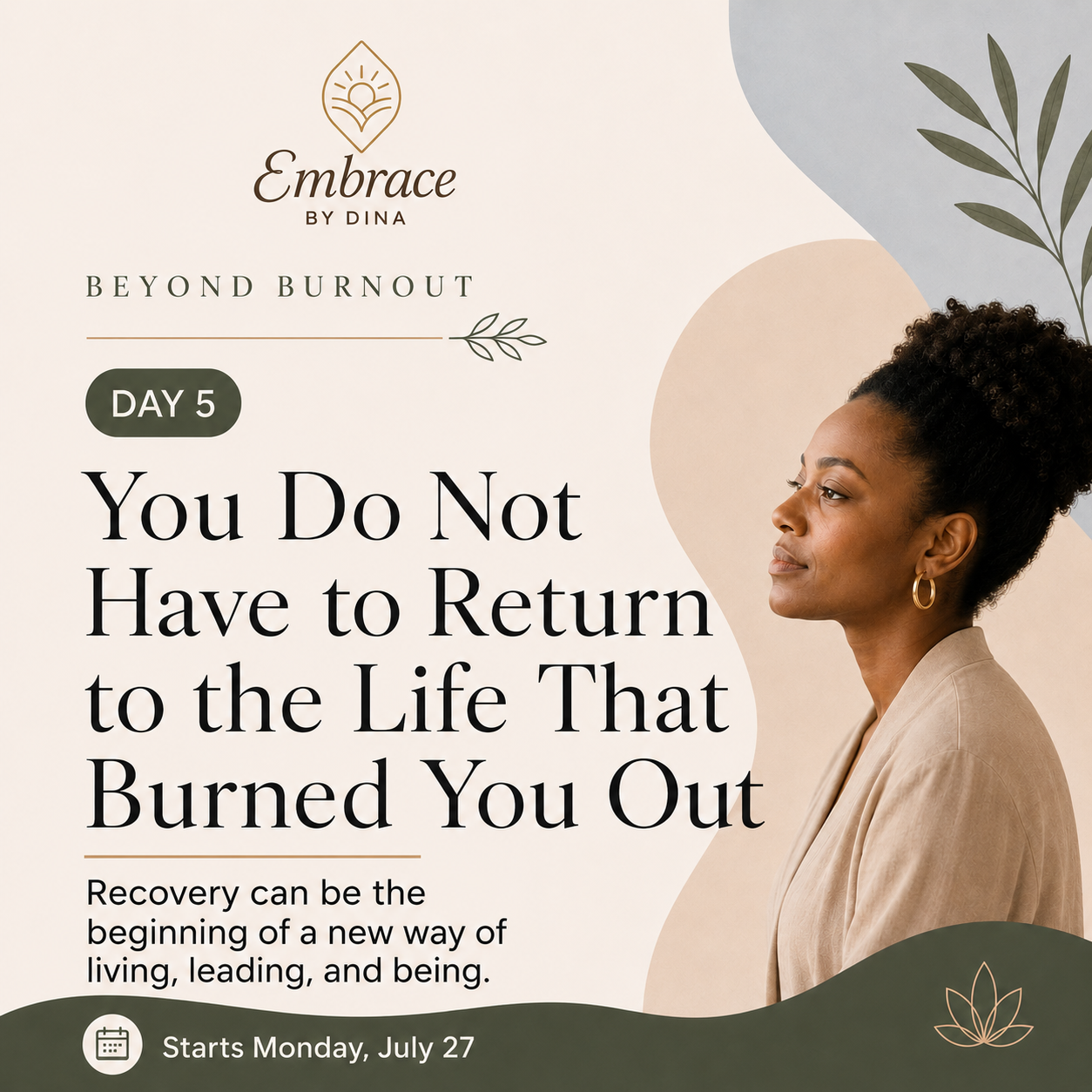 Beyond burnout - day 5        You Do Not Have to Return to the Life That Burned You Out