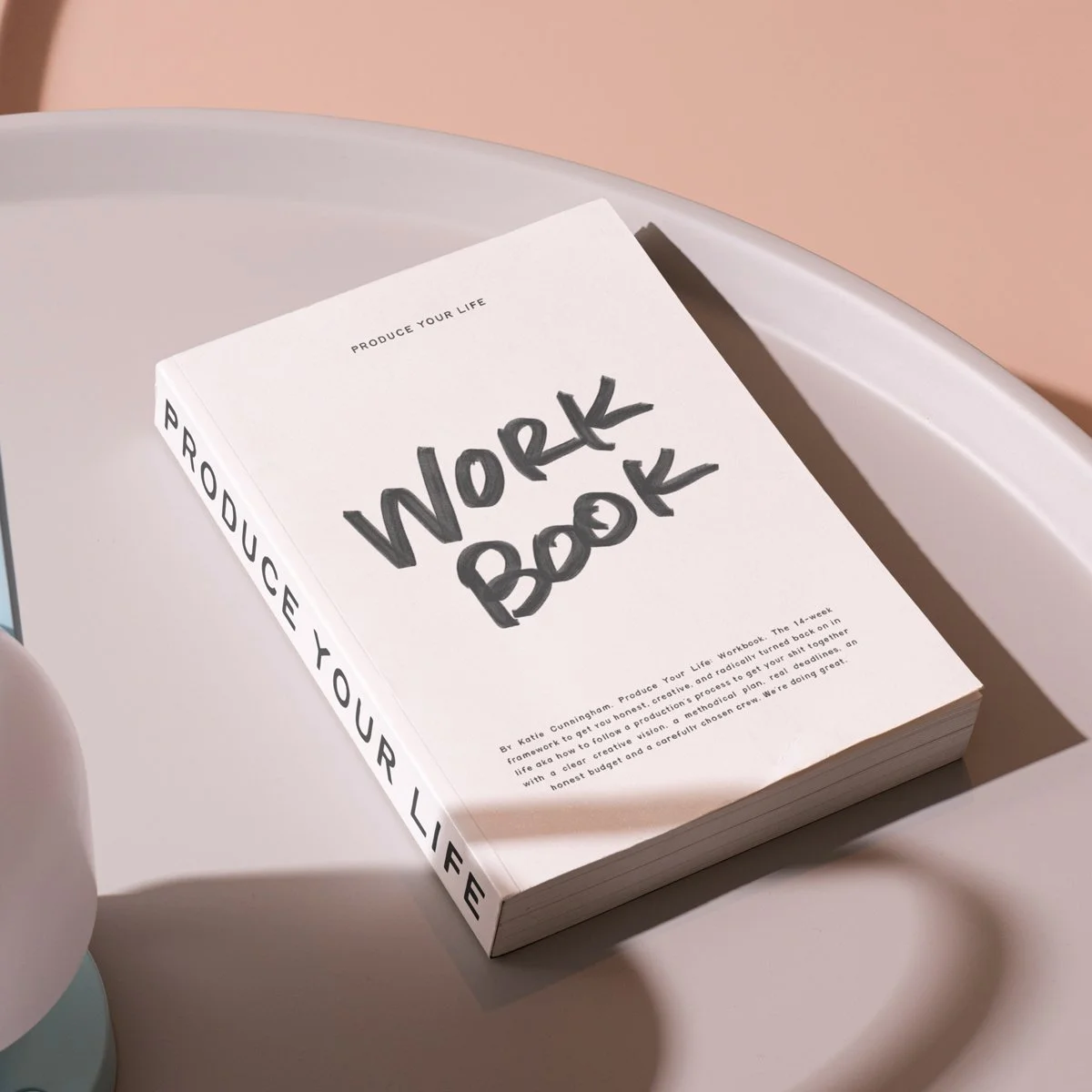 Produce Your Life: The Workbook