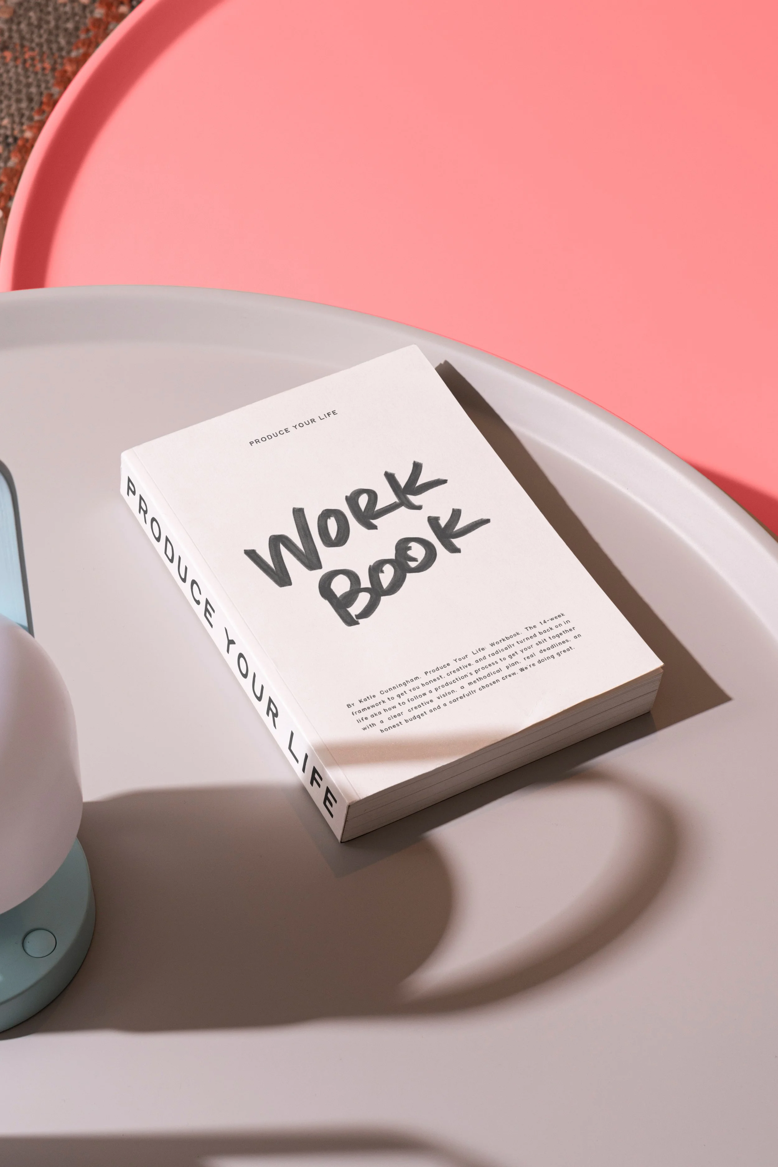 Produce Your Life: The Workbook