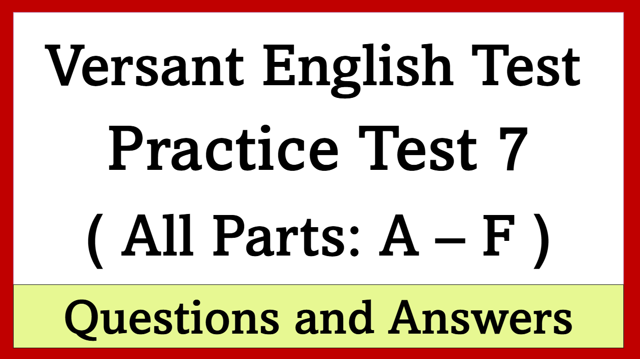 Versant English Test - Full unofficial Practice Test 7 - All questions and answers